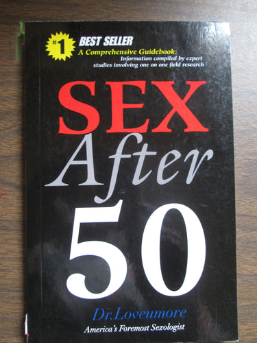 Sex After 50 by Dr. Loveumore 2007 PB