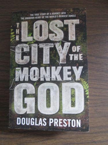 The Lost City of the Monkey God by Douglas Preston PB 2017