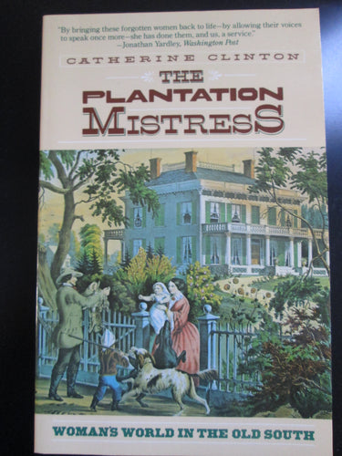 The Plantation Mistress by Catherine Clinton PB 1982