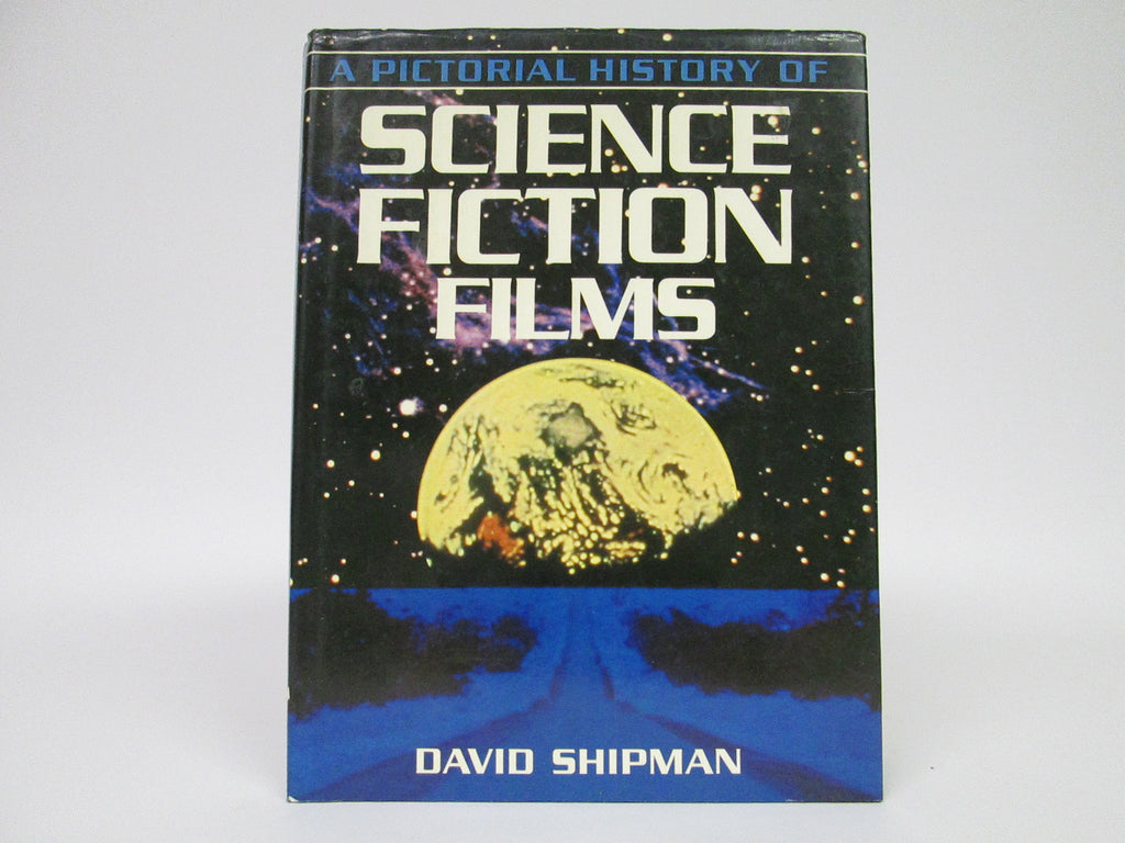 A Pictorial History of Science Fiction Films by David Shipman