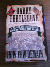How Few Remain A Novel of the Second War Between The States by Harry Turtledove HC 1997