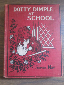 Dotty Dimple at School by Sophie May 1897 HC