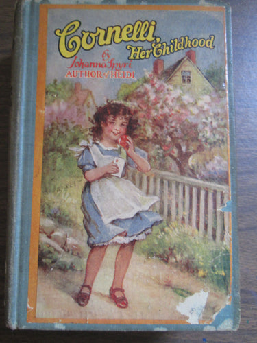Cornelli Her Childhood by Johanna Spyri 1926 HC