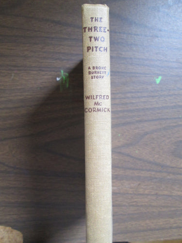 The Three-Two Pitch  A Bronc Burnett Story by Wilfred McCormick 1948 HC
