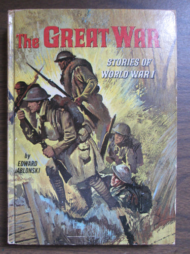 The Great War Stories of World War I by Edward Jablonski 1965 HC