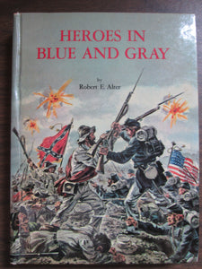 Heroes In Blue And Gray by Robert Alter 1965 HC
