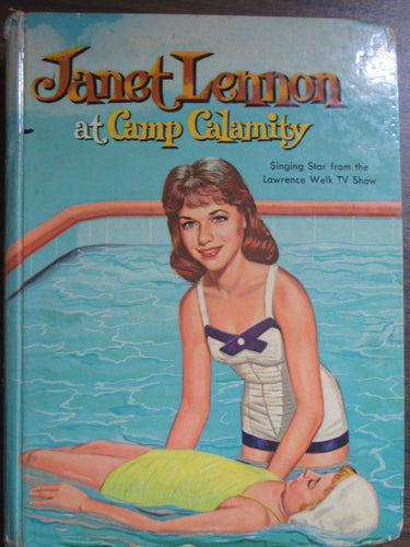 Janet Lennon at Camp Calamity Singing Star of the Lawrence Welk Show by Barlow Myers 1962 HC