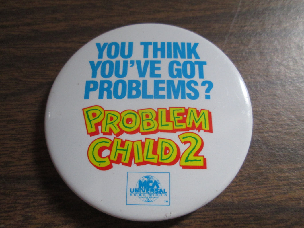 Problem Child 2 You Think You've Got Problems Button Pin 1991