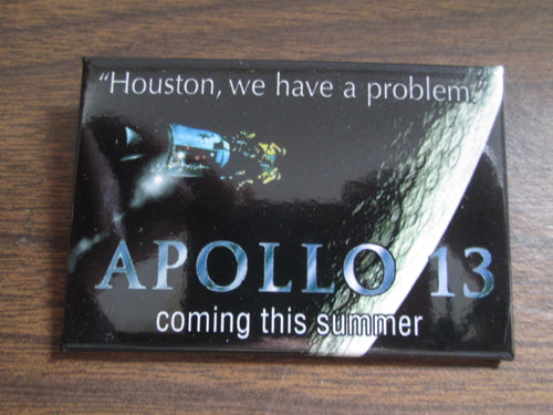 Apollo 13 Houston we have a problem Button Pin Summer 1995