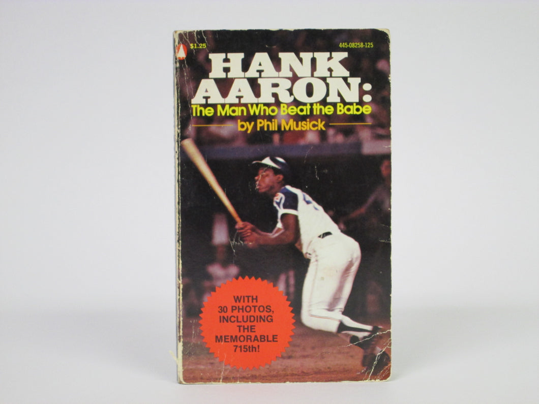 Hank Aaron: The Man Who Beat the Babe by Phil Musick (1974)