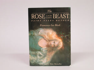 The Rose and the Beast Fairy Tales Retold by Francesce Lia Block (2000)