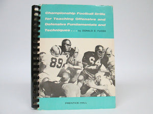 Championship Football Drills for Teaching Fundamentals and Techniques by Fuoss (1964)