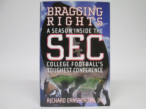 Bragging Rights A Season Inside the SEC College Football's Toughest Conference by Ernsberger (2000)