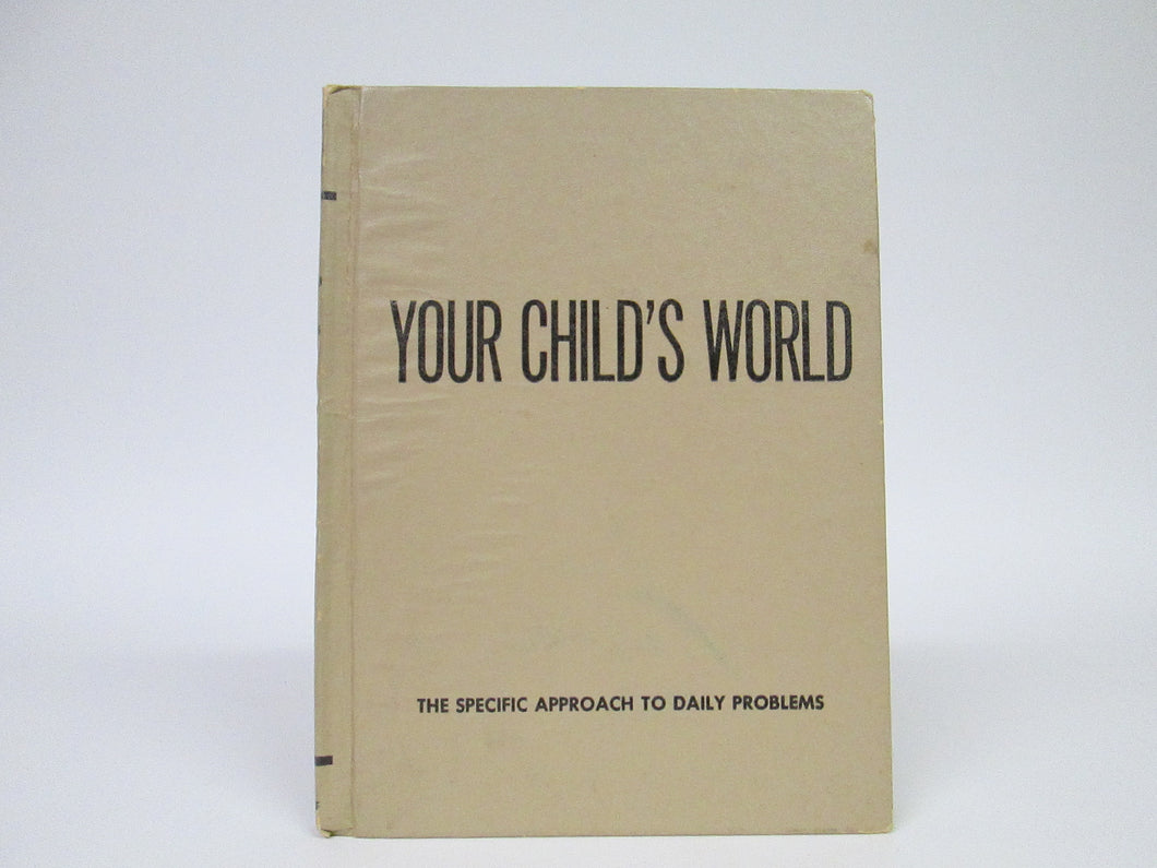 Your Child's World The Specific Approach to Daily Problems by The Bookhouse for Children (1982)
