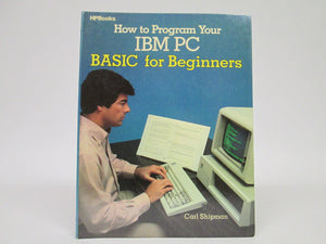 How to Program Your IBM PC Basic for Beginners by Carl Shipman (1960)