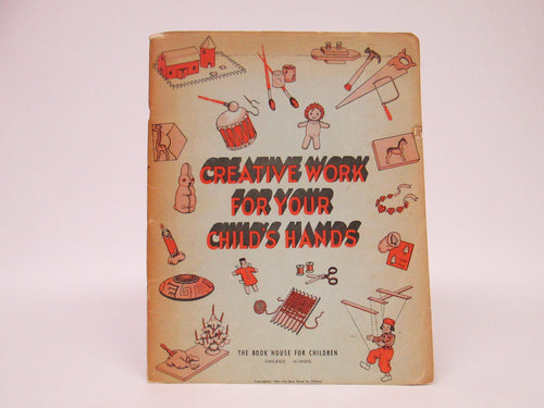 Creative Work for Your Child's Hands by Book House for Children (1944)