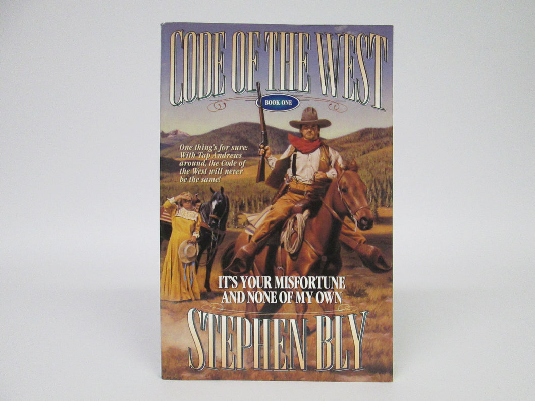 Code of the West Book One: It's Your Misfortune and None of My Own by Stephen Bly (1994)
