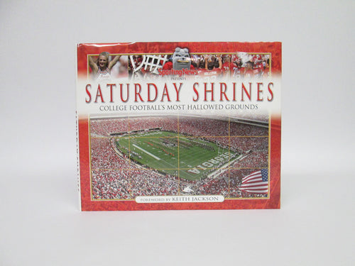 Saturday Shrines College Football's Most Hallowed Grounds, Foreword by Keith Jackson (2005)