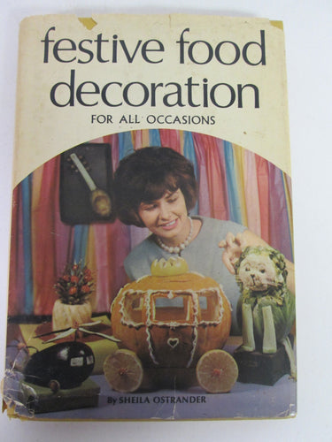 Festive Food Decoration for All Occasions by Sheila Ostrander HC 1969