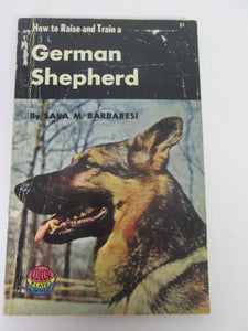 How to Raise and Train a German Shephard by Sara Barbaresi PB 1957
