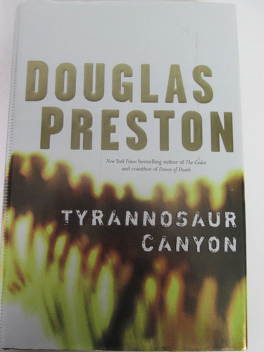 Tyrannosaur Canyon by Douglas Preston HC 2005