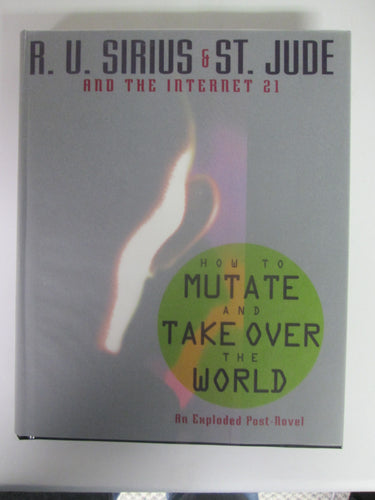 R.U. Sirius & St. Jude and the Internet 21 How to Mutate and Take Over the World HC 1996
