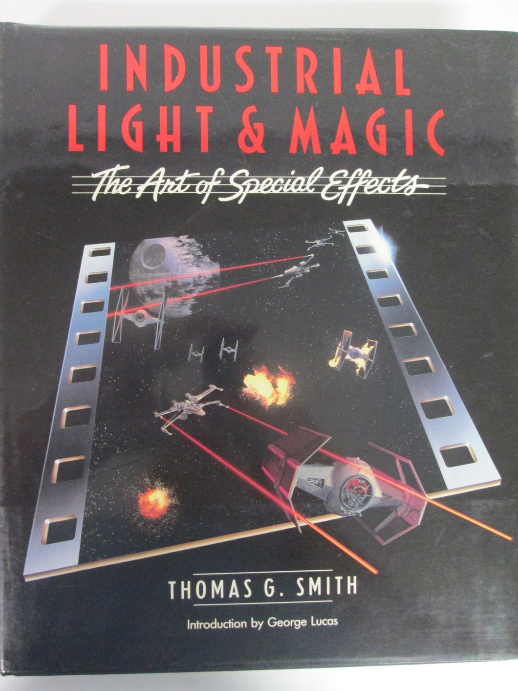 Industrial Light & Magic The Art of Special Effects by Thomas Smith HC 1986
