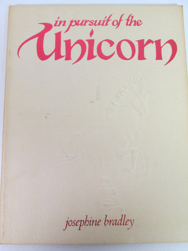 In Pursuit of the Unicorn by Josephine Bradley 1980 PB