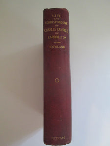 Life and Correspondence of Charles Carroll of Carrollton Vol 1 by Kate Maso Rowland 1898 HC