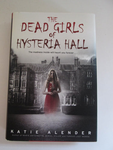 The Dead Girls of Hysteria Hall 1st Edition by Katie Alender 2015 HC
