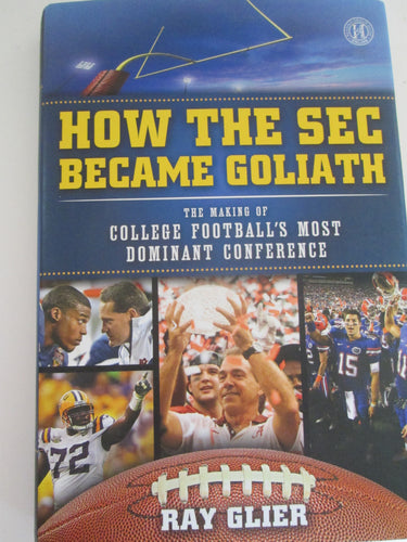 How the SEC Became Goliath by Ray Glier 2012 HC