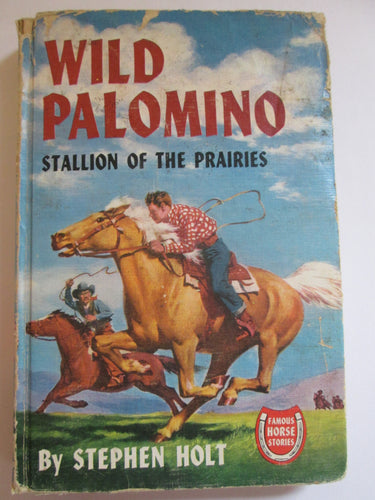 Wild Palomino Stallion of the Prairies by Stephen Holt HC 1946