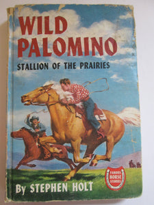 Wild Palomino Stallion of the Prairies by Stephen Holt HC 1946