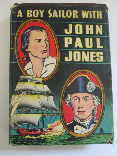 A Boy Sailor with John Paul Jones by H.C. Thomas HC 1946