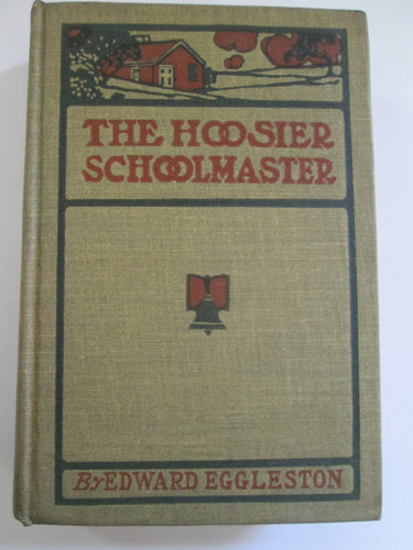 Hoosier Schoolmaster by Edward Eggleston HC 1913